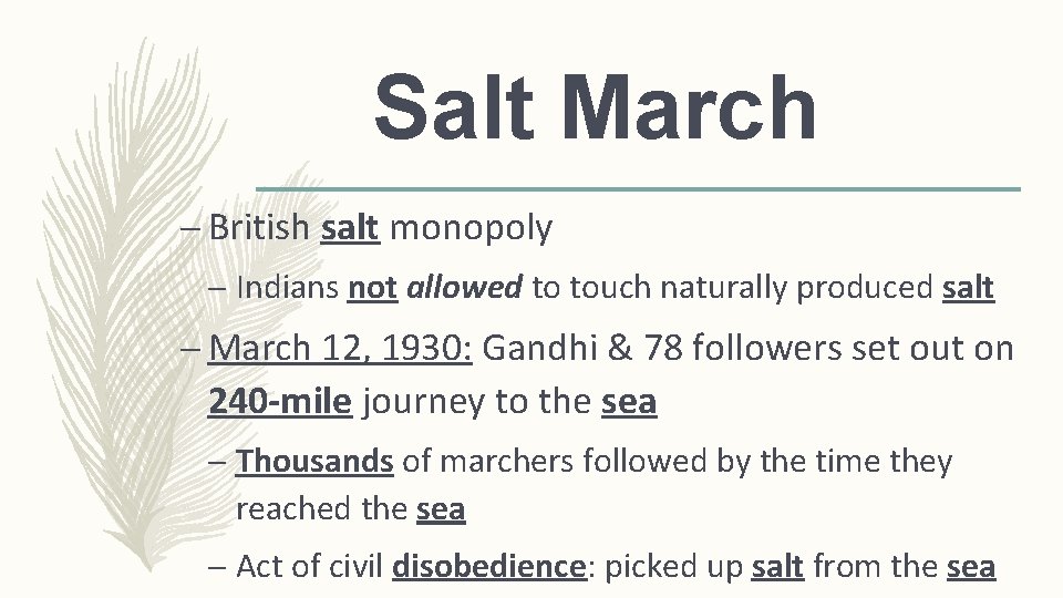 Salt March – British salt monopoly – Indians not allowed to touch naturally produced