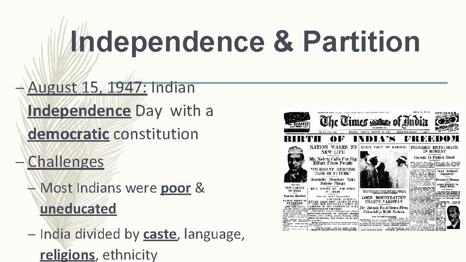Independence & Partition – August 15, 1947: Indian Independence Day with a democratic constitution