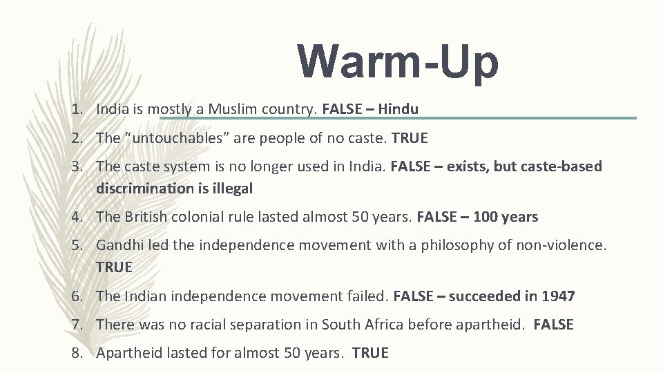 Warm-Up 1. India is mostly a Muslim country. FALSE – Hindu 2. The “untouchables”