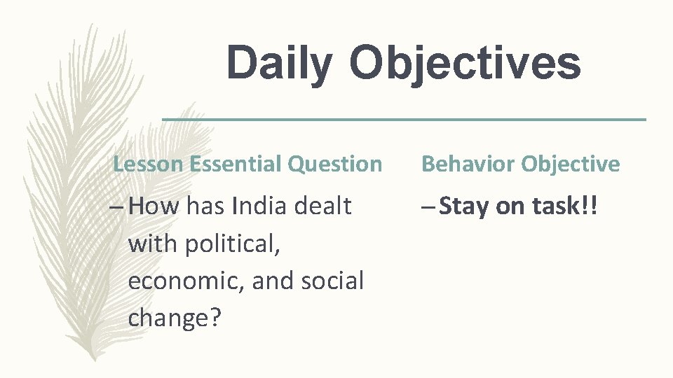 Daily Objectives Lesson Essential Question Behavior Objective – How has India dealt with political,