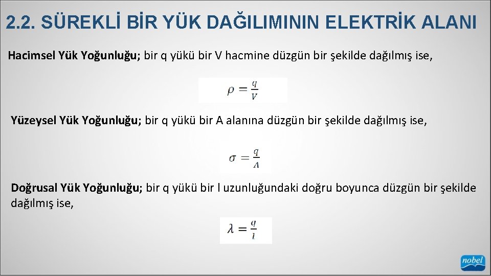 2. 2. SÜREKLİ BİR YÜK DAĞILIMININ ELEKTRİK ALANI Hacimsel Yük Yoğunluğu; bir q yükü