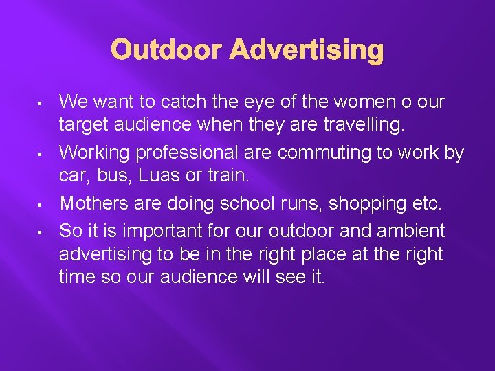 Outdoor Advertising • • We want to catch the eye of the women o