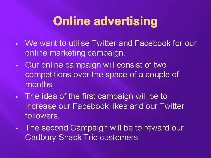 Online advertising • • We want to utilise Twitter and Facebook for our online