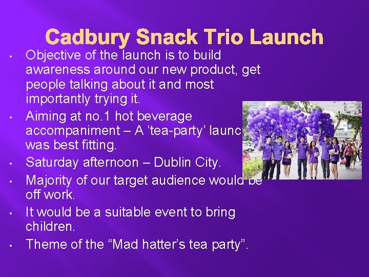 Cadbury Snack Trio Launch • • • Objective of the launch is to build