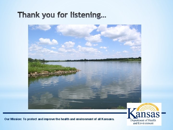 Our Mission: To protect and improve the health and environment of all Kansans. 