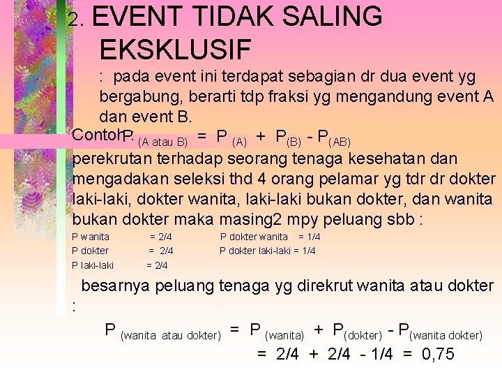 2. EVENT TIDAK SALING EKSKLUSIF : pada event ini terdapat sebagian dr dua event