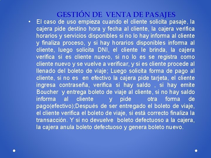 GESTIÓN DE VENTA DE PASAJES • El caso de uso empieza cuando el cliente