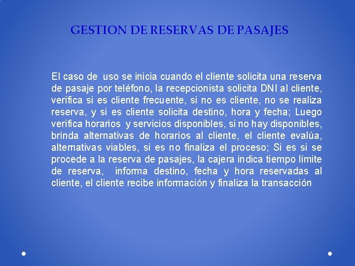 GESTION DE RESERVAS DE PASAJES El caso de uso se inicia cuando el cliente