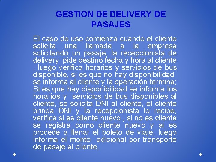 GESTION DE DELIVERY DE PASAJES El caso de uso comienza cuando el cliente solicita