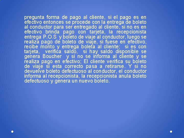 pregunta forma de pago al cliente, si el pago es en efectivo entonces se