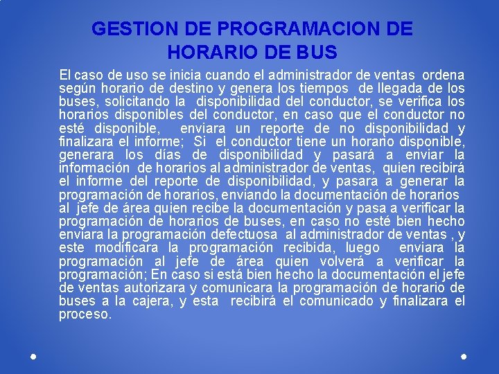 GESTION DE PROGRAMACION DE HORARIO DE BUS El caso de uso se inicia cuando