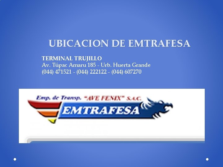 UBICACION DE EMTRAFESA TERMINAL TRUJILLO Av. Túpac Amaru 185 - Urb. Huerta Grande (044)