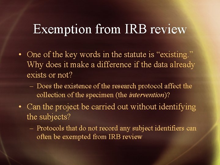 Exemption from IRB review • One of the key words in the statute is