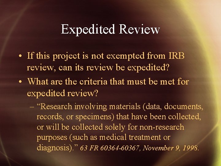 Expedited Review • If this project is not exempted from IRB review, can its