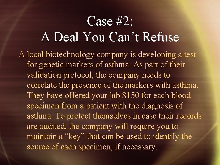 Case #2: A Deal You Can’t Refuse A local biotechnology company is developing a