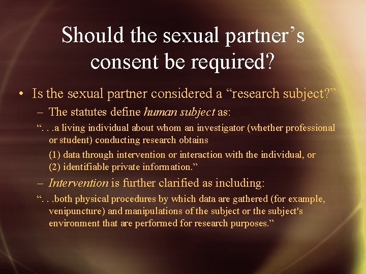 Should the sexual partner’s consent be required? • Is the sexual partner considered a