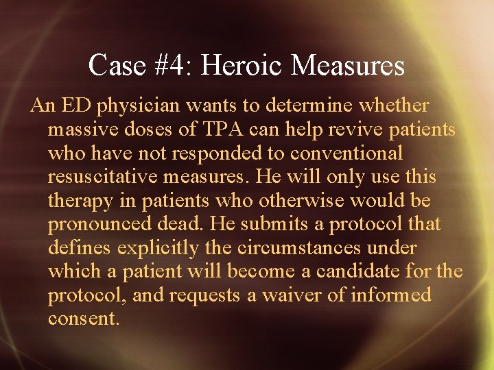 Case #4: Heroic Measures An ED physician wants to determine whether massive doses of