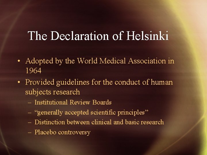 The Declaration of Helsinki • Adopted by the World Medical Association in 1964 •