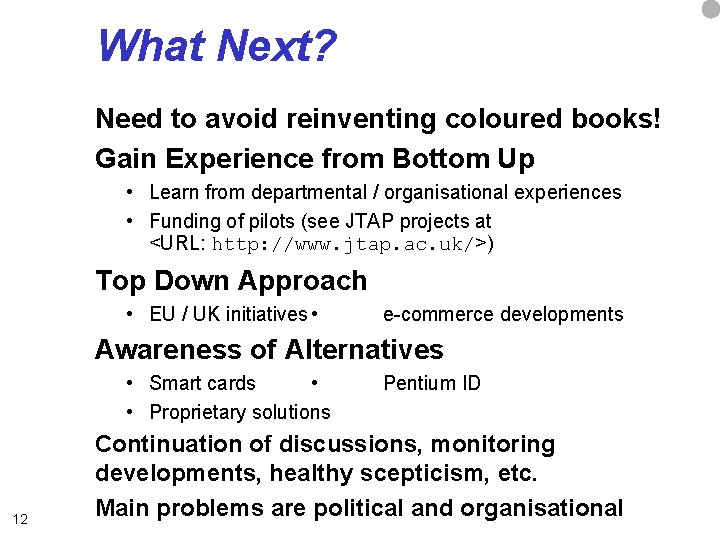 What Next? Need to avoid reinventing coloured books! Gain Experience from Bottom Up •