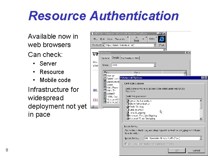 Resource Authentication Available now in web browsers Can check: • Server • Resource •