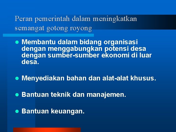 Peran pemerintah dalam meningkatkan semangat gotong royong l Membantu dalam bidang organisasi dengan menggabungkan