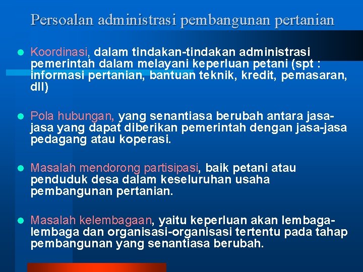 Persoalan administrasi pembangunan pertanian l Koordinasi, dalam tindakan-tindakan administrasi pemerintah dalam melayani keperluan petani