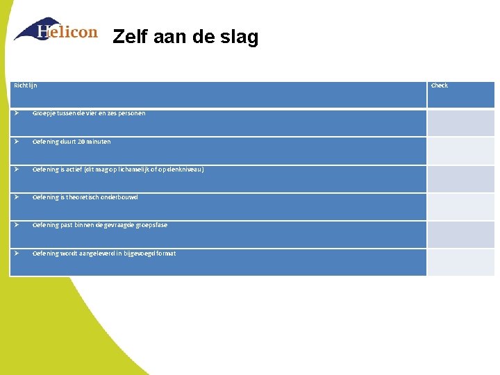 Zelf aan de slag Richtlijn Groepje tussen de vier en zes personen Oefening duurt