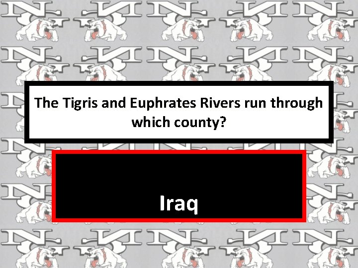 The Tigris and Euphrates Rivers run through which county? Iraq 