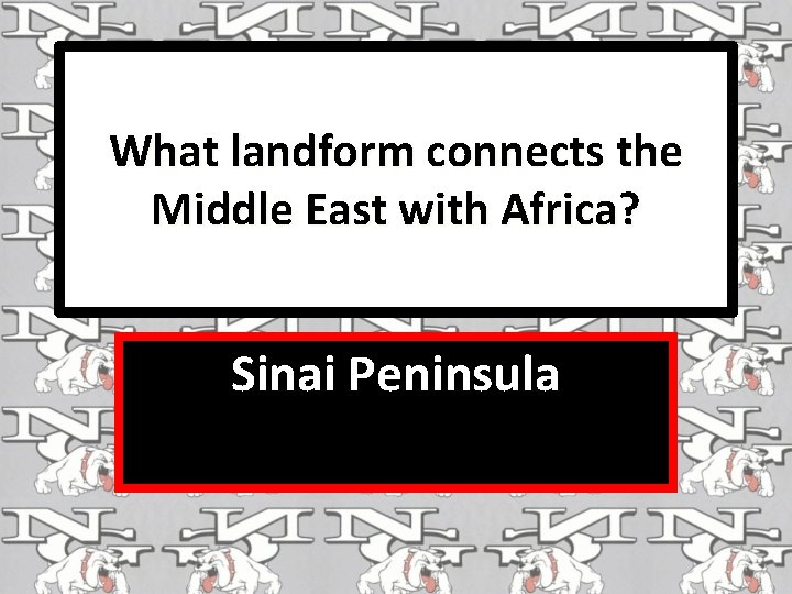 What landform connects the Middle East with Africa? Sinai Peninsula 