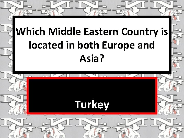 Which Middle Eastern Country is located in both Europe and Asia? Turkey 