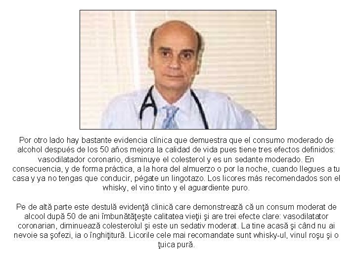 Por otro lado hay bastante evidencia clínica que demuestra que el consumo moderado de