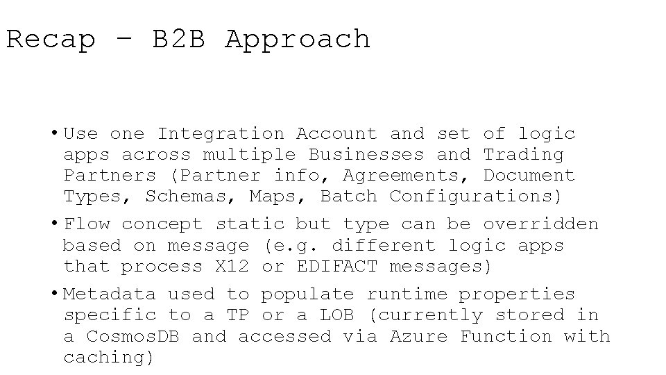 Recap – B 2 B Approach • Use one Integration Account and set of