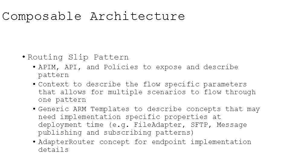Composable Architecture • Routing Slip Pattern • APIM, API, and Policies to expose and