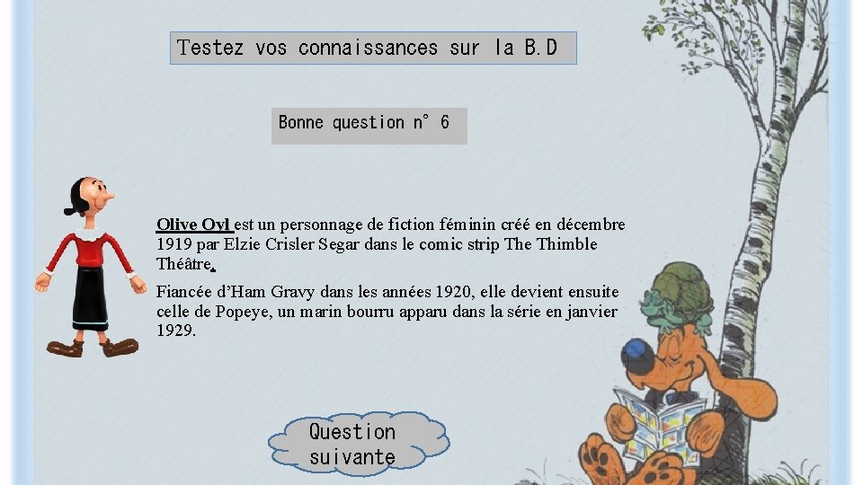 Testez vos connaissances sur la B. D Bonne question n° 6 Olive Oyl est