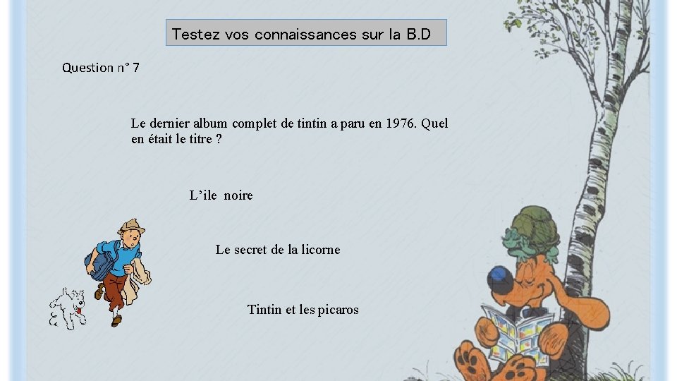 Testez vos connaissances sur la B. D Question n° 7 Le dernier album complet