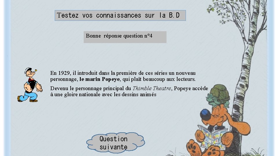 Testez vos connaissances sur la B. D Bonne réponse question n° 4 En 1929,