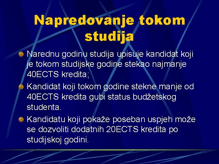 Napredovanje tokom studija Narednu godinu studija upisuje kandidat koji je tokom studijske godine stekao