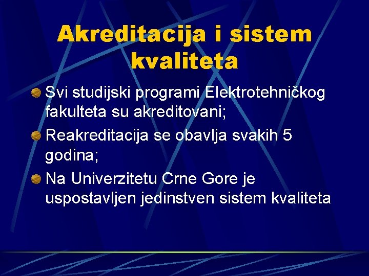 Akreditacija i sistem kvaliteta Svi studijski programi Elektrotehničkog fakulteta su akreditovani; Reakreditacija se obavlja