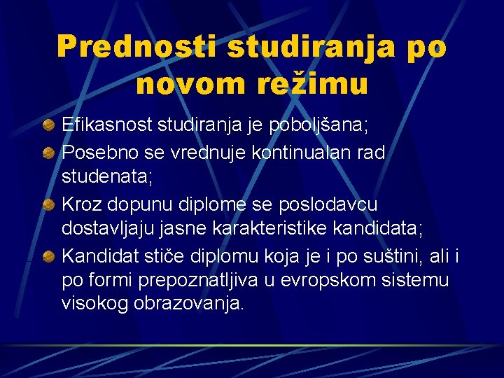 Prednosti studiranja po novom režimu Efikasnost studiranja je poboljšana; Posebno se vrednuje kontinualan rad