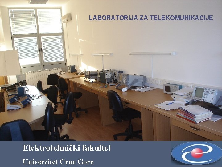 LABORATORIJA ZA TELEKOMUNIKACIJE Elektrotehnički fakultet Univerzitet Crne Gore 