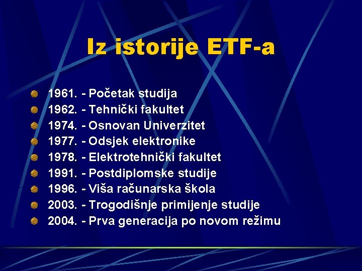 Iz istorije ETF-a 1961. - Početak studija 1962. - Tehnički fakultet 1974. - Osnovan