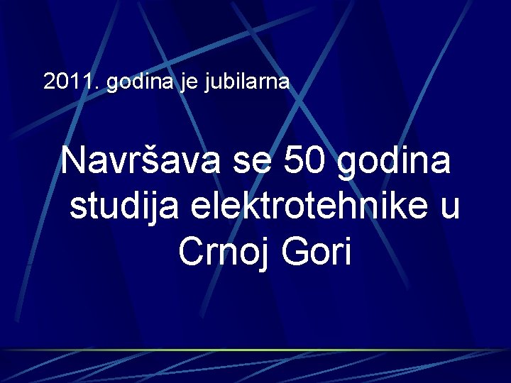 2011. godina je jubilarna Navršava se 50 godina studija elektrotehnike u Crnoj Gori 