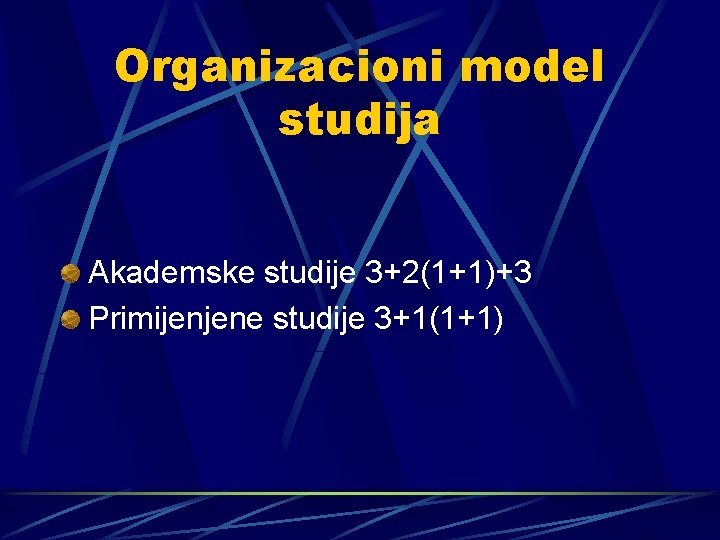 Organizacioni model studija Akademske studije 3+2(1+1)+3 Primijenjene studije 3+1(1+1) 