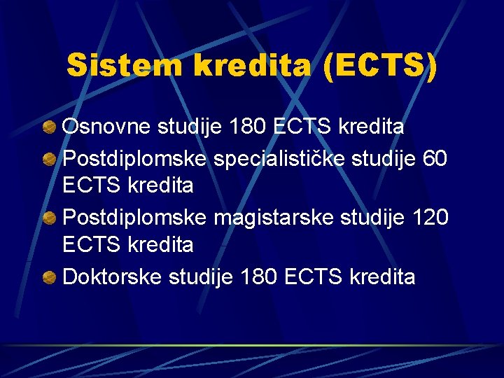 Sistem kredita (ECTS) Osnovne studije 180 ECTS kredita Postdiplomske specialističke studije 60 ECTS kredita