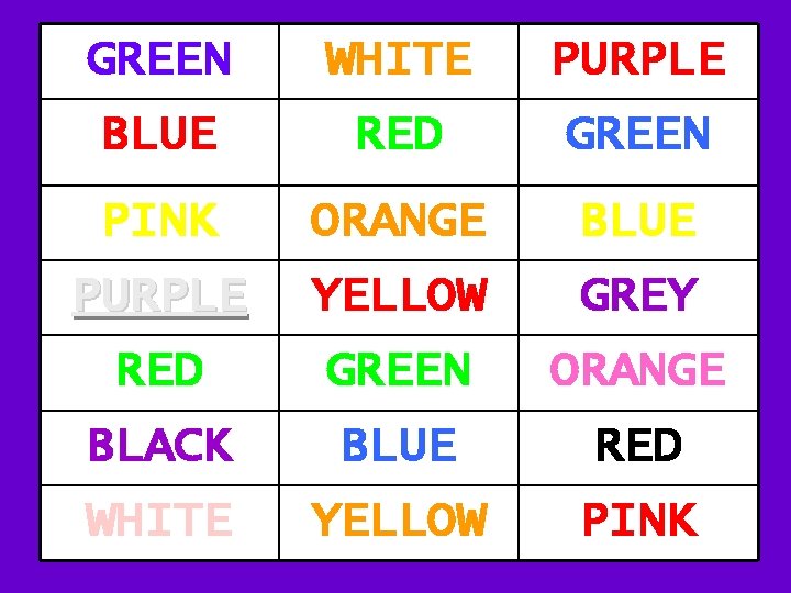 GREEN WHITE PURPLE BLUE RED GREEN PINK ORANGE BLUE PURPLE YELLOW GREY RED GREEN