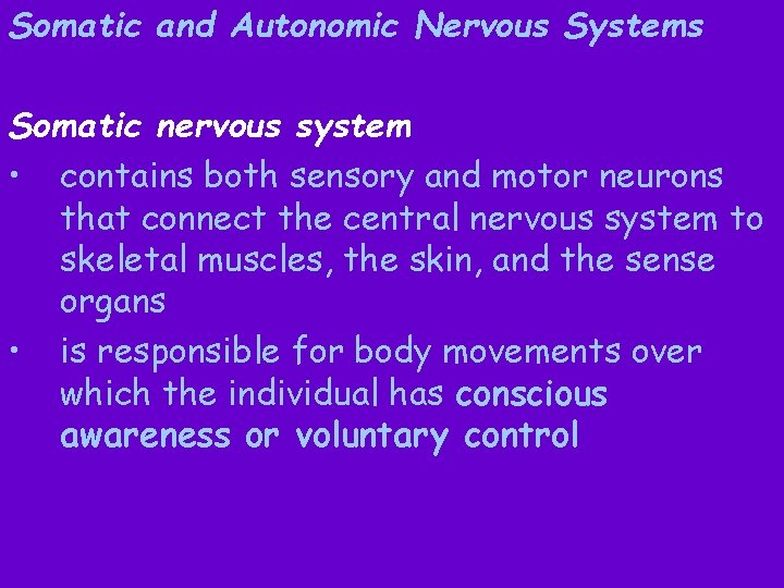 Somatic and Autonomic Nervous Systems Somatic nervous system • contains both sensory and motor