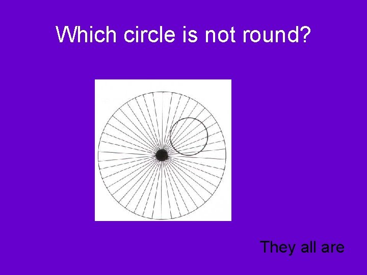 Which circle is not round? They all are 