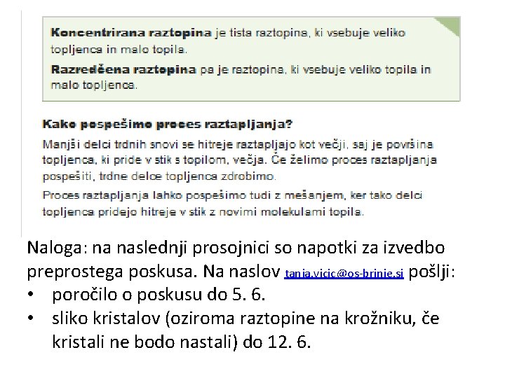 Naloga: na naslednji prosojnici so napotki za izvedbo preprostega poskusa. Na naslov tanja. vicic@os-brinje.