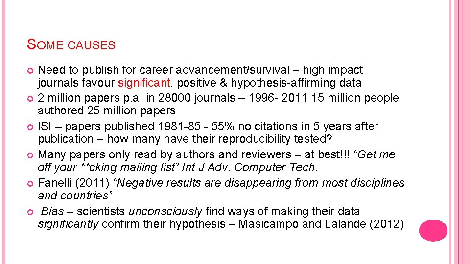 SOME CAUSES Need to publish for career advancement/survival – high impact journals favour significant,