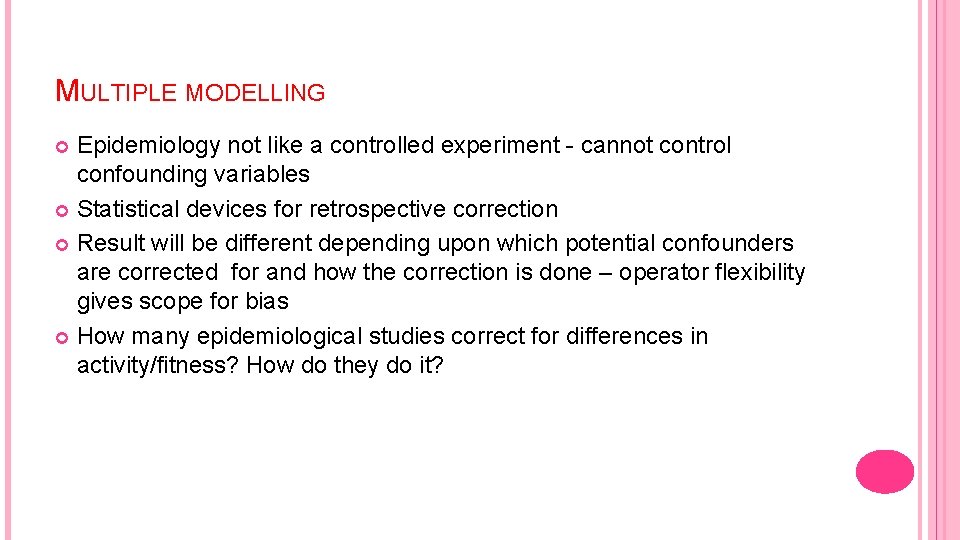 MULTIPLE MODELLING Epidemiology not like a controlled experiment - cannot control confounding variables Statistical